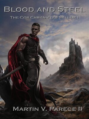Blood and Steel (The Cor Chronicles Volume I) - ebook